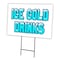 Signmission Ice Cold Drinks Yard Sign & Stake outdoor plastic coroplast window, C-1824-DS-Ice Cold Drinks C-1824-DS-Ice Cold Drinks - alternate 1